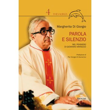 Parola e silenzio nel pensiero di Giovanni Vannucci