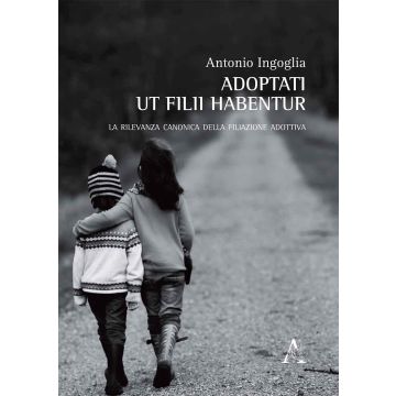Adoptati ut filii habentur. La rilevanza canonica della filiazione adottiva
