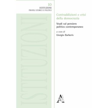Contraddizioni e crisi della democrazia. Studi sul pensiero politico contemporaneo
