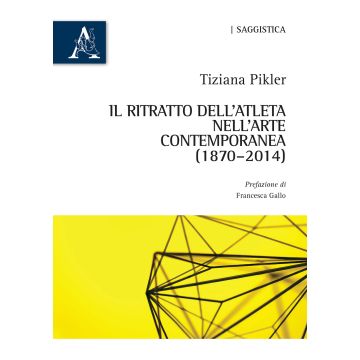 Il ritratto dell'atleta nell'arte contemporanea (1870-2014)
