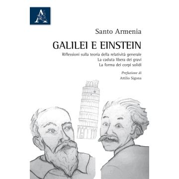 Galilei e Einstein. Riflessioni sulla teoria della relatività generale. La caduta libera dei gravi. La forma dei corpi solidi