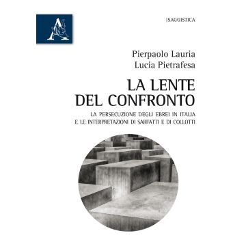 La lente del confronto. La persecuzione degli ebrei in Italia e le interpretazioni di Sarfatti e di Collotti