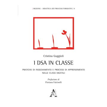 I DSA in classe. Pratiche di insegnamento e processi di apprendimento nelle classi digitali