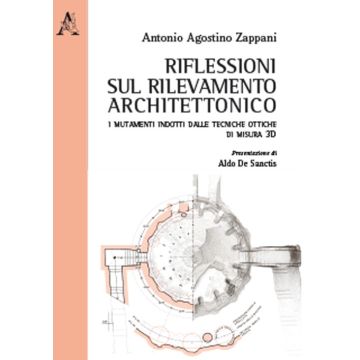 Riflessioni sul rilevamento architettonico. I mutamenti indotti dalle tecniche ottiche di misura 3D