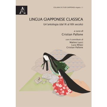 Lingua giapponese classica. Un'antologia (dal IX al XIX sec.)