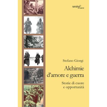 Alchimie d'amore e guerra. Storie di cuore e opportunità