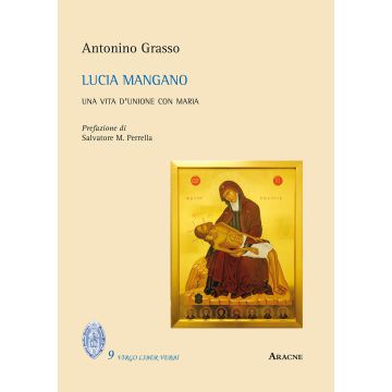 Lucia Mangano. Una vita d'unione con Maria