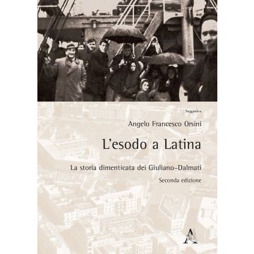 L'esodo a Latina. La storia dimenticata dei giuliano-dalmati