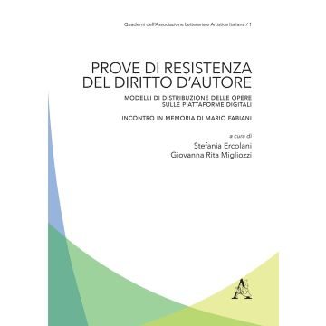 Prove di resistenza del diritto d'autore. Modelli di distribuzione delle opere sulle piattaforme digitali. Incontro in memoria di Mario Fabiani