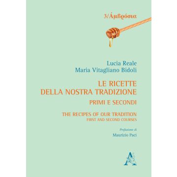 Le ricette della nostra tradizione. Primi e secondi-The recipes of our tradition. First and second courses