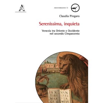 Serenissima, inquieta. Venezia tra Oriente e Occidente nel secondo Cinquecento