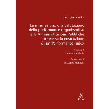 La misurazione e la valutazione della performance organizzativa nelle Amministrazioni Pubbliche attraverso la costruzione di un Performance Index