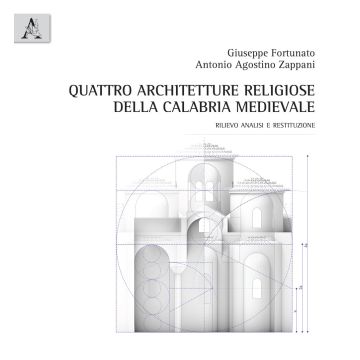 Quattro architetture religiose della Calabria medievale. Rilievo analisi e restituzione
