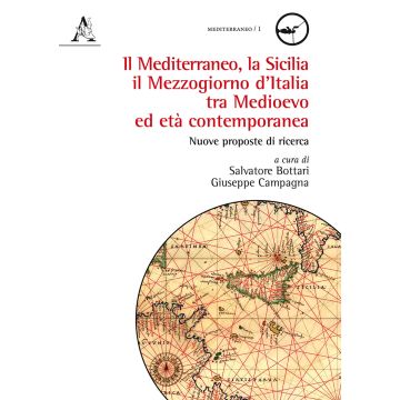 Il mediterraneo, la Sicilia, il mezzogiorno d'Italia tra medioevo ed età contemporanea. Nuove proposte di ricerca