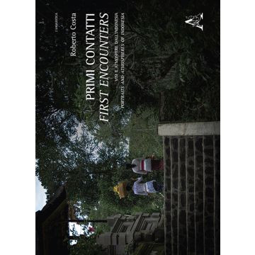 Primi contatti. Visi e atmosfere dall'Indonesia-First encounters. Portraits and atmospheres of Indonesia. Ediz. illustrata