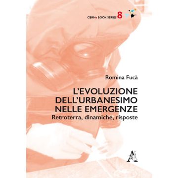 L'evoluzione dell'urbanesimo nelle emergenze. Retroterra, dinamiche, risposte