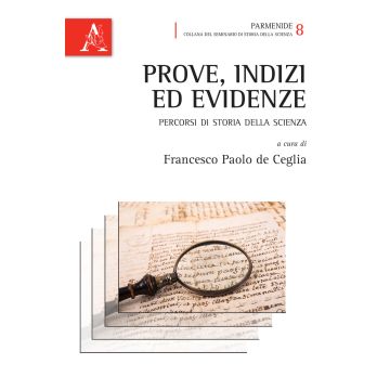 Prove, indizi ed evidenze. Percorsi di storia della scienza