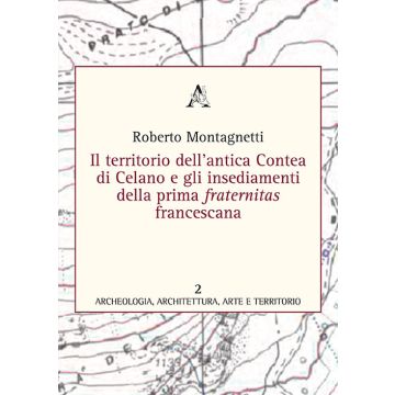 Il territorio dell'antica contea di Celano e gli insediamenti della prima fraternitas francescana