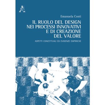 Il ruolo del design nei processi innovativi e di creazione del valore. Aspetti concettuali ed evidenze empiriche