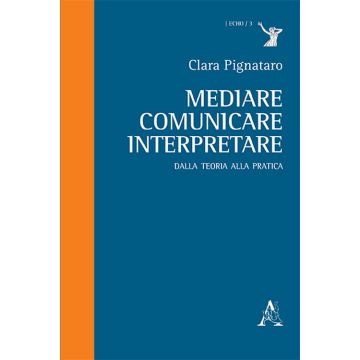 Mediare, comunicare, interpretare. Dalla teoria alla pratica