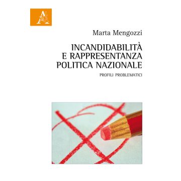 Incandidabilità e rappresentanza politica nazionale. Profili problematici