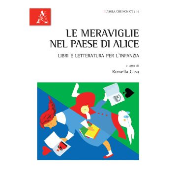 Le meraviglie nel Paese di Alice. Libri e letteratura per l'infanzia