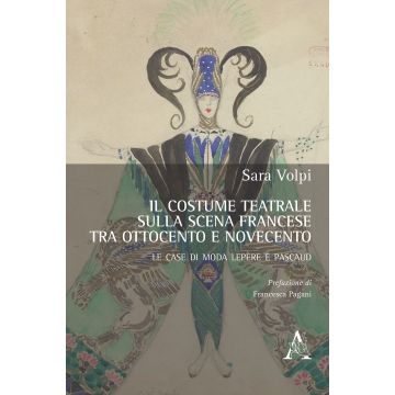 Il costume teatrale sulla scena francese tra Ottocento e Novecento. Le case di moda Lepère e Pascaud