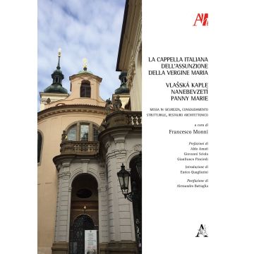La Cappella italiana dell'Assunzione della Vergine Maria. Messa in sicurezza, consolidamento strutturale, restauro architettonico-Vlasská kaple Nanebevzetí Panny Marie