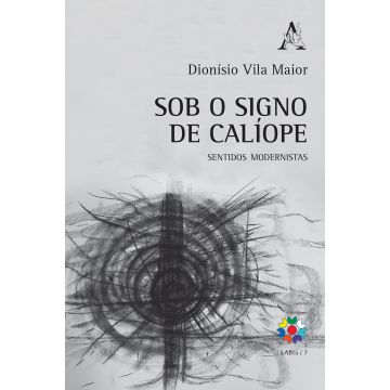 Sob o signo de Calíope. Sentidos modernistas