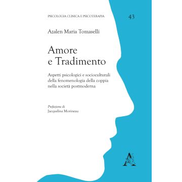 Amore e tradimento. Aspetti psicologici e socioculturali della fenomenologia della coppia nella società postmoderna