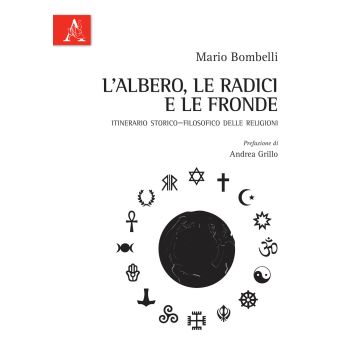 L'albero, le radici e le fronde. Itinerario storico-filosofico delle religioni