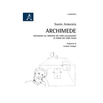 Archimede. Riflessioni sul principio dei corpi galleggianti. La forma dei corpi solidi