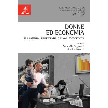 Donne ed economia tra assenza, subalternità e nuove soggettività