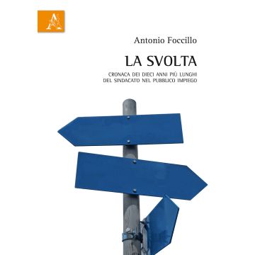La svolta. Cronaca dei dieci anni più lunghi del sindacato nel pubblico impiego