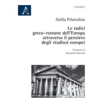 Le radici greco-romane dell'Europa attraverso il pensiero degli studiosi europei