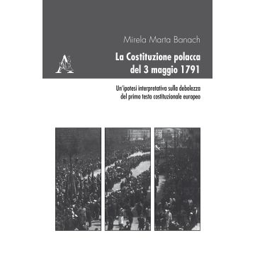 La Costituzione polacca del 3 maggio 1791. Un'ipotesi interpretativa sulla debolezza del primo testo costituzionale europeo