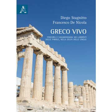 Greco vivo. Percorsi e vagabondaggi nei labirinti delle parole, nella selva delle lingue