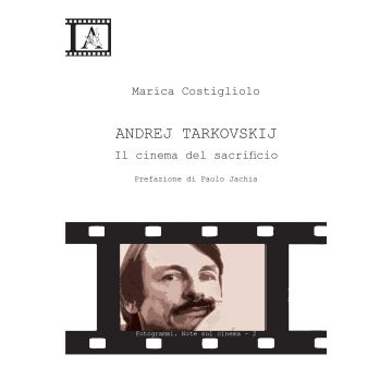 Andrej Tarkovskij. Il cinema del sacrificio