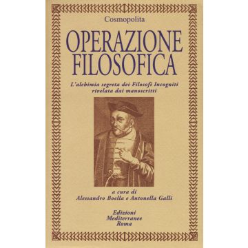 Operazione filosofica. L'alchimia segreta dei Filofosi Incogniti rivelata dai manoscritti