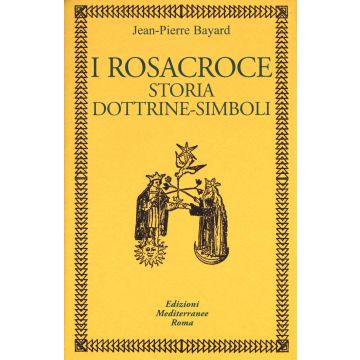 I rosacroce. Storia, dottrine-simboli