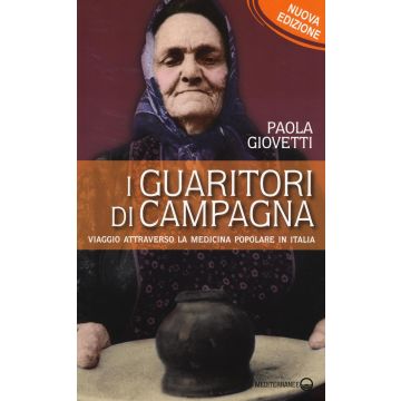 I guaritori di campagna. Viaggio attraverso la medicina popolare in Italia