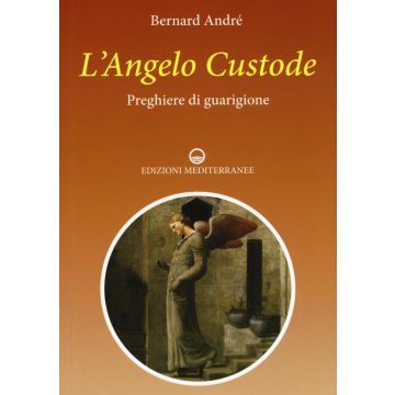 L'angelo custode. Preghiere di guarigione