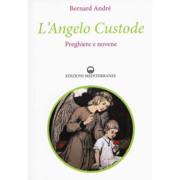 L'angelo custode. Preghiere e novene