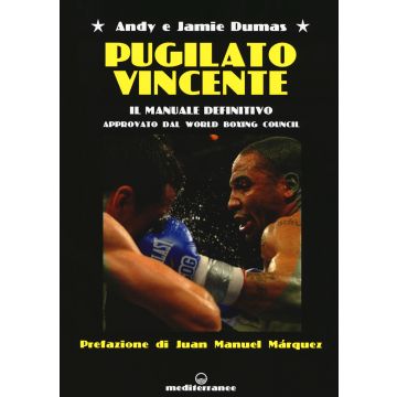 Pugilato vincente. Il manuale definitivo. Approvato dal World Boxing Council
