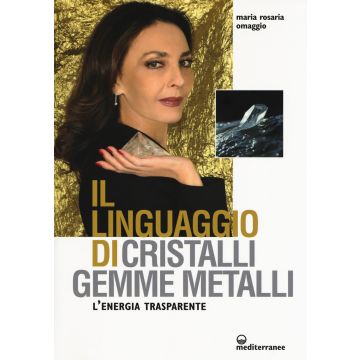 Il linguaggio di cristalli, gemme, metalli. L'energia trasparente