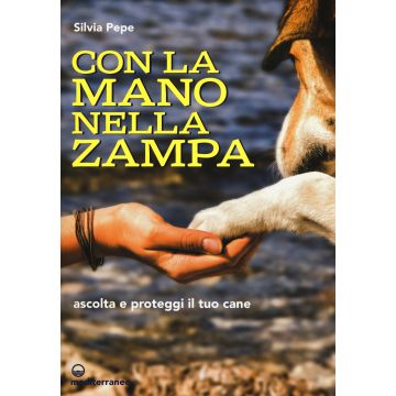 Con la mano nella zampa. Ascolta e proteggi il tuo cane