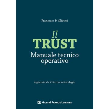Il trust. Manuale tecnico operativo. Aggiornato alla V direttiva antiriciclaggio