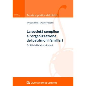 La società semplice e l'organizzazione dei patrimoni familiari. Profili civilistici e tributari