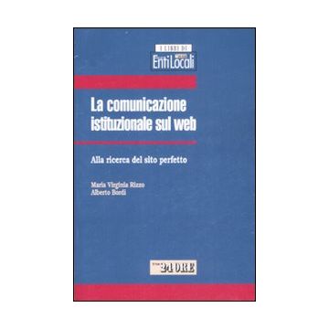 La comunicazione istituzionale sul web. Alla ricerca del sito perfetto