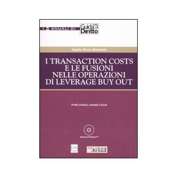 I transaction costs e le fusioni nelle operazioni di leverage buy out. Con CD-ROM